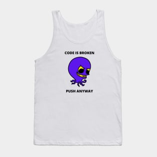 Developer Meme Gift For Software Developer Gift For Project Manager Code Is Broken Push Anyway Tank Top